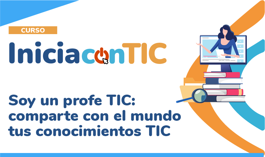 Soy un profe TIC: Comparte con el mundo tus conocimientos TIC 2024